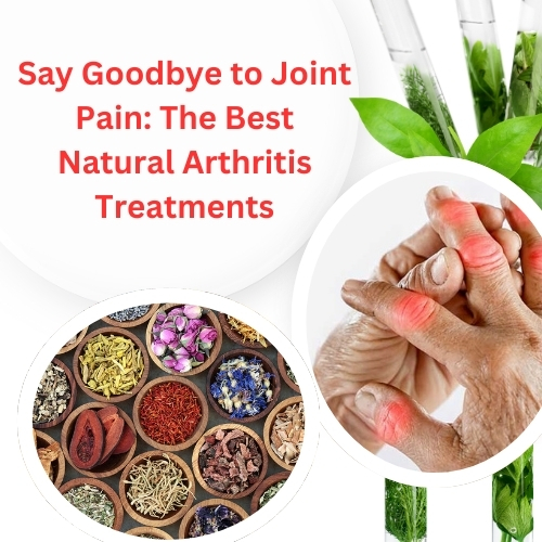 Say Goodbye to Joint Pain: The Best Natural Arthritis Treatments - Post by Ellis