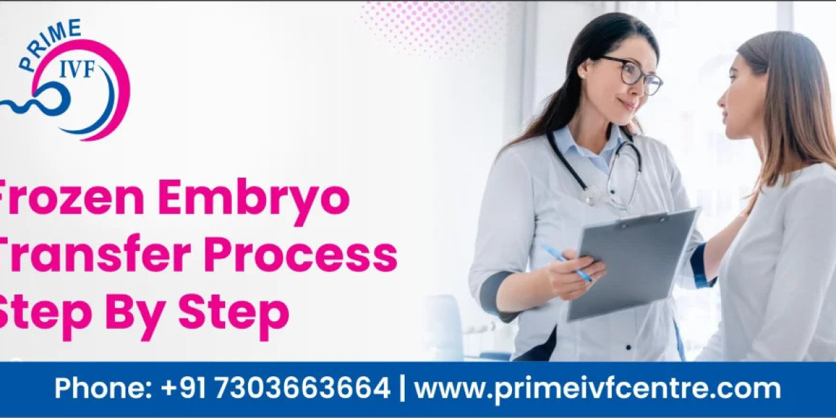 Frozen Embryo Transfer Process Step By Step - ivf doctor in delhi