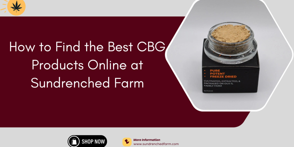 How to Find the Best CBG Products Online at Sundrenched Farm
