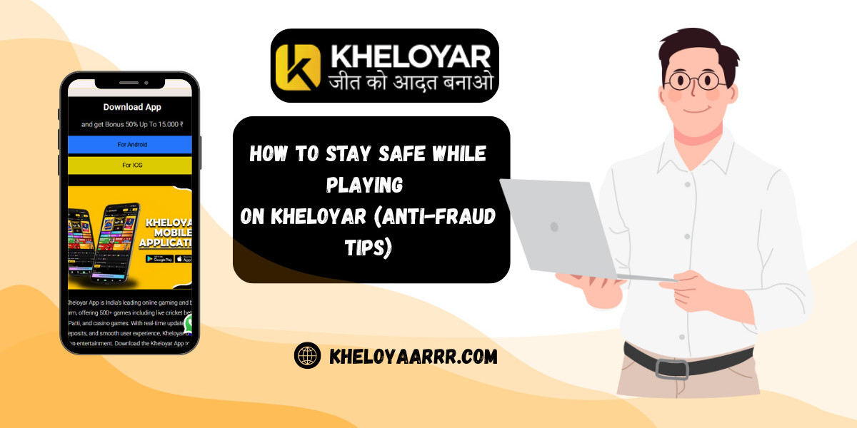 How to Stay Safe While Playing on Kheloyar (Anti-Fraud Tips)